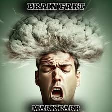 Stream Brain Fart by Mark Parr