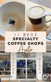 11 Best Specialty Coffee Shops In Austin Austin Shopping Speciality Coffee Shop Austin Texas Travel