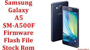 Samsung Galaxy A5 Sm A500f Firmware Flash File Download Stock Rom Firmware File Download Latest Android Flash File