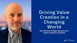 Driving Value Creation in a Changing World: Our CEO Joins The Agile Network  as an Expert