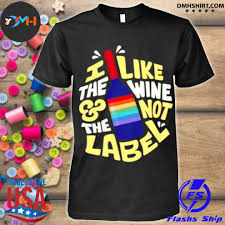 Check spelling or type a new query. I Like The Wine And Not The Label Shirt Hoodie Sweater Long Sleeve And Tank Top