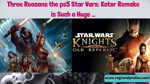 Three Reasons the ps5 Star Wars: Kotor Remake is Such a Huge … - Regional  Pedias