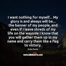 Check spelling or type a new query. Evita Peron Quotes Idlehearts