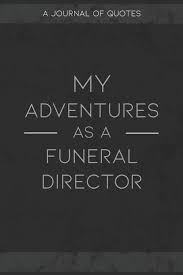 The funeral director fees quoted do not include third party costs (often called disbursements). My Adventures As A Funeral Director A Journal Of Quotes To Keep Track Of All The Stuff People Say At Your Job Fun Gift Quoter Michael Amazon In Books
