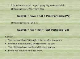 Yaitu kalimat positif atau positive sentence, kalimat negatif atau negative sentence dan yang terakhir adalah kalimat tanya atau introgatif yang umum disebut dengan interrogative sentence. Present Perfect Tense A Kalimat Verbal Ppt Download