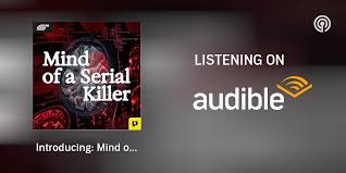 Introducing: Mind of a Serial Killer - The Minds of Madness - True Crime  Stories - Podcasts on Audible - Audible.ca
