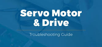 Guide To Troubleshooting Servo Motor Drive