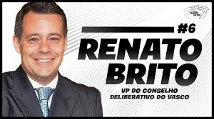 RENATO BRITO, VP DO CONSELHO DELIBERATIVO DO VASCO