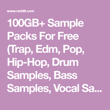 100gb Sample Packs For Free Trap Edm Pop Hip Hop Drum Samples Bass Samples Vocal Samples Sound Effects Fl Studio Edm Music Software Hip Hop