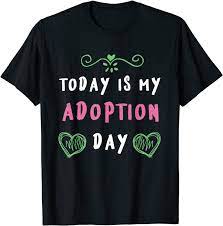 Give the gift of adoption. Amazon Com Today Is My Adoption Day Adoption Gifts For Children Kids T Shirt Clothing
