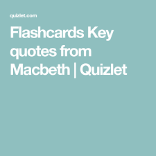 flashcards key quotes from macbeth quizlet business studies