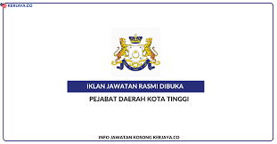 Permohonan adalah dipelawa kepada rakyat negeri johor / warganegara malaysia yang berkelayakan untuk mengisi kekosongan jawatan di majlis daerah kota tinggi. Job Pejabat Daerah Kota Tinggi Kerja Kosong Kerajaan
