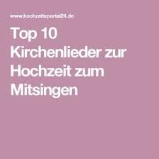 Mit Diesen 10 Schonsten Kirchenliedern Wird Eure Hochzeit Ein Gesanglicher Hochgenuss Kirchenlieder Hochzeit Lieder Hochzeit Lieder Hochzeit Kirche