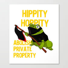 Check spelling or type a new query. Hippity Hoppity Abolish Private Property Frog Meme Design Canvas Print By Novelty Merch Society6