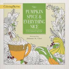 Pumpkin spice latte. bucky looked skeptical, but took it and raised it to his lips to take a sip. Amazon Com Pumpkin Spice And Everything Nice Coloring Book Coloring Faith 9781400210015 Thomas Nelson Books