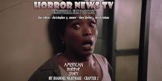 Podcast] My Roanoke Nightmare — Chapter 2 — American Horror Story Fan  Podcast — Season 6 Episode 2