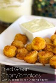Fried Green Cherry Tomatoes Served With An Avocado Ranch Dipping Recipe Green Cherry Tomatoes Recipe Cherry Tomatoes Green Tomato Recipes