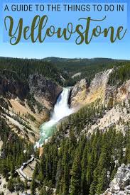 12 Adrenaline Filled Things To Do In Yellowstone In 2020 Yellowstone National Park Vacation National Park Vacation Yellowstone Trip