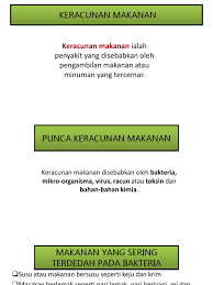 Organisma berjangkit seperti bakteria, virus, parasit atau toksik mereka adalah punca utama keracunan makanan. Keracunan Makanan
