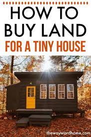 Buying Land For A Tiny House Tips On Finding The Perfect Space Small Tiny House Tiny House Village Tiny House Cabin