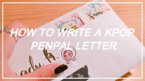 You might assume email and social media had killed off the traditional pen pal, but simple letter writing has an enduring. How To Write A Kpop Penpal Letter Youtube