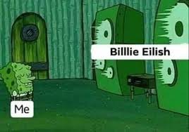 True True True Trueeeee Billie Billie Eilish Memes