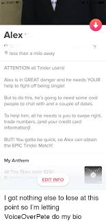 Verify your profile · add profile badges · write a short and punchy bio · beef things up with profile prompts · integrate your spotify and instagram accounts. 6 Alex O Less Than A Mile Away Attention All Tinder Users Alex Is In Great Danger And He Needs Your Help To Fight Off Being Single But To Do This He S