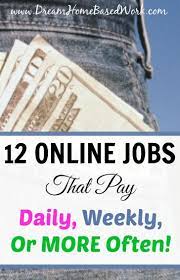 Top 20 Online Work At Home Jobs That Pay Daily Weekly Or More Often Make Money Writing Online Jobs Make Money Blogging