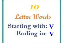Browse letter v images and find your perfect picture. Ten Letter Words Starting With V And Ending In V Letterword Com