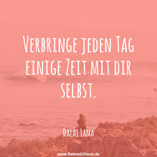 Verbringe Jeden Tag Einige Zeit Mit Dir Selbst Dalai Lama Yoga Zitate Yoga Spruche Dalai Lama