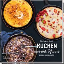 What does pfannkuchen mean in german? Buchtipp Kuchen Aus Der Pfanne Backen Ohne Backofen Essen Und Trinken