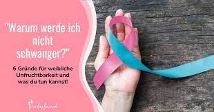 Warum Werde Ich Nicht Schwanger 6 Grunde Fur Unerfullten Kinderwunsch Babybauch Blog