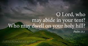 Forward - Psalm 15:1 O Lord, who may abide in your tent? Who may dwell on  your holy hill? | Facebook