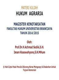 Tujuan penulisan diktat kuliah ini dalam rangka memenuhi kebutuhan bahan bacaan bagi mahasiswa yang menempuh mata kuliah hukum agraria / pertanahan. Materi Kuliah Hukum Agraria Bahan Pustaka Achmad Sodiki Filsafat Hukum Teori Hukum Pdf Document