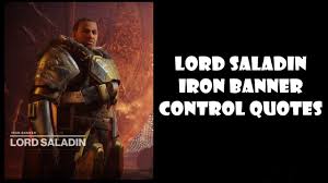 Hi, i am wanting to do some fan art for the iron banner event and there is one quote i am looking for. Lord Saladin Iron Banner Quote Compilation Destiny 2 Youtube