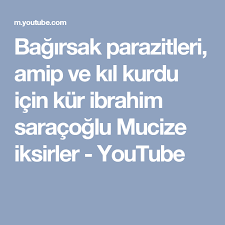 Bagirsak Parazitleri Amip Ve Kil Kurdu Icin Kur Ibrahim Saracoglu Mucize Iksirler Youtube Kursun Youtube Saglikli Yasam
