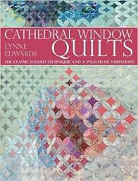 Cathedral Window Quilts The Classic Folded Technique And A