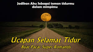 Bisa sobat coba untuk di kirimkan ke gebetan, biar calon pacar sobat tambah cinta dan mau nerima jadi pacar sobat. 39 Ucapan Selamat Tidur Singkat Buat Pacar