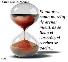 El Amor Es Como Un Reloj De Arena Reloj De Arena Frases Y Poemas Frases Reflexion