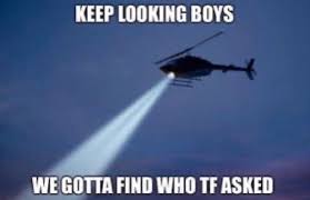 We Re Searching The Area R Okbuddyretard Okbuddyretard Know Your Meme