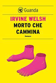 Morto l'operaio colto da infarto sul lavoro in via monfalcone, stava cambiando una gomma. Morto Che Cammina Italian Edition Ebook Welsh Irvine Bocchiola Massimo Amazon De Kindle Shop