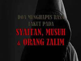 Doa Menghapus Rasa Takut Pada Jin Syaitan Musuh Orang Zalim