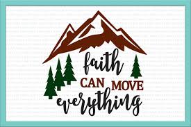 Faith Can Move Mountains Svg Faith Svg Christian Svg Iron On Words Phrase Svg Sayings Png Southern Christian Mom Bible Quote Dxf By Kartcreation Thehungryjpeg Com