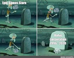 Epicgames recently added a not when you buy something so you have to press it to not get any emails from. Somics Meme Epic Games Store Valve Corporation 1996 2020 Comics Meme Arsenal Com