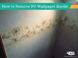 How To Remove Rv Wallpaper Border Rv Wallpaper Remove Wallpaper Borders Wallpaper Border
