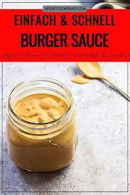 Beste Vegane Burger Sauce Ve Eat Cook Bake Burger Sauce Leckere Vegane Rezepte Burgersauce