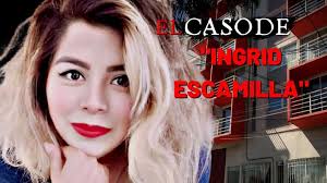 El caso de INGRID ESCAMILLA