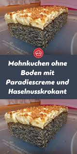 Mohnkuchen Ohne Boden Mit Paradiescreme Und Haselnusskrokant In 2020 Kuchen Und Torten Rezepte Mohnkuchen Paradiescreme
