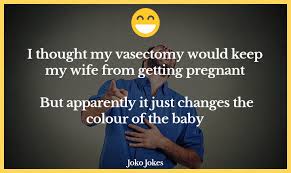 The bus driver says, that's the ugliest baby that i've ever seen. 64 Vasectomy Jokes That Will Make You Laugh Out Loud