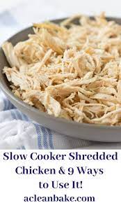 Slow Cooker Shredded Chicken And Nine Ways To Use It Recipe Leftover Shredded Chicken Recipe Slow Cooker Shredded Chicken Rotisserie Chicken Recipes Healthy